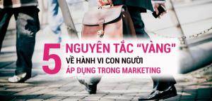 5 NGUYÊN TẮC ‘VÀNG’ VỀ HÀNH VI CON NGƯỜI ÁP DỤNG TRONG MARKETING